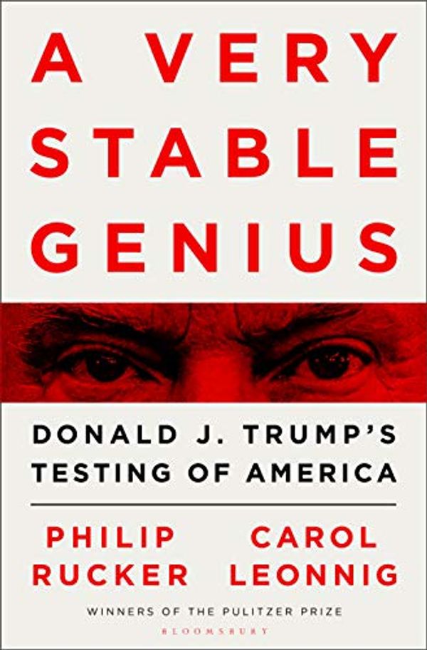 Cover Art for 9781526626349, A Very Stable Genius by Carol D. Leonnig