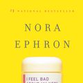 Cover Art for 9780307276827, I Feel Bad about My Neck: And Other Thoughts on Being a Woman by Nora Ephron