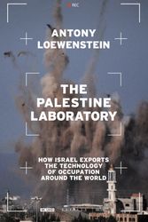 Cover Art for 9781839762086, The Palestine Laboratory by Antony Loewenstein