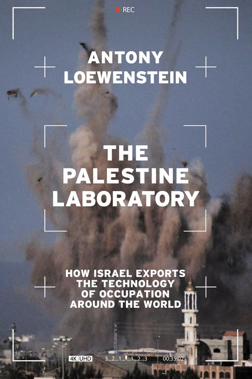 Cover Art for 9781839762086, The Palestine Laboratory by Antony Loewenstein