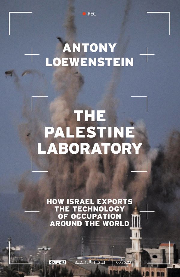 Cover Art for 9781839762086, The Palestine Laboratory by Antony Loewenstein