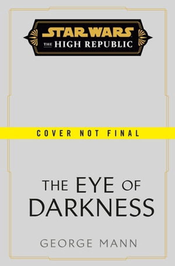 Cover Art for 9781804944455, Star Wars: The Eye of Darkness (The High Republic) by George Mann