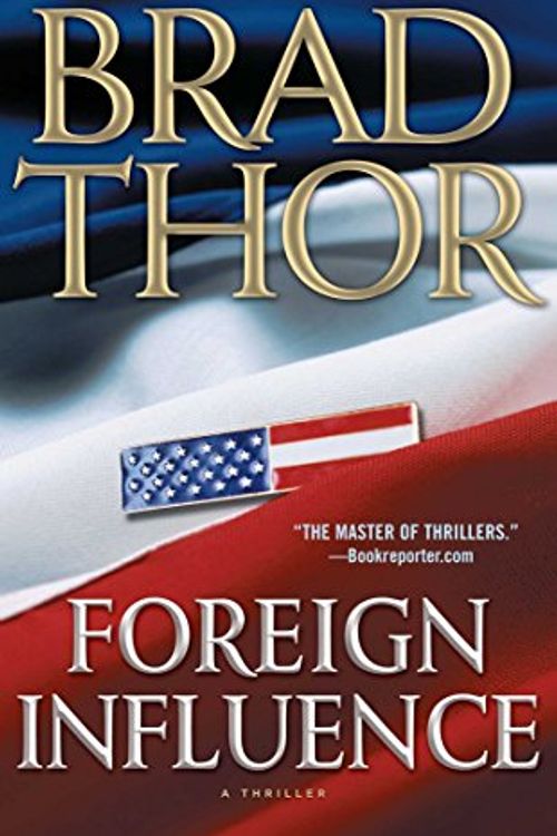 Cover Art for 9781476726397, Foreign Influence: A Thriller by Brad Thor