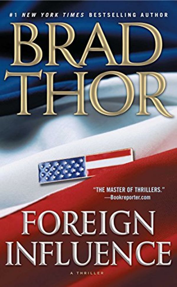 Cover Art for 9781476726397, Foreign Influence: A Thriller by Brad Thor