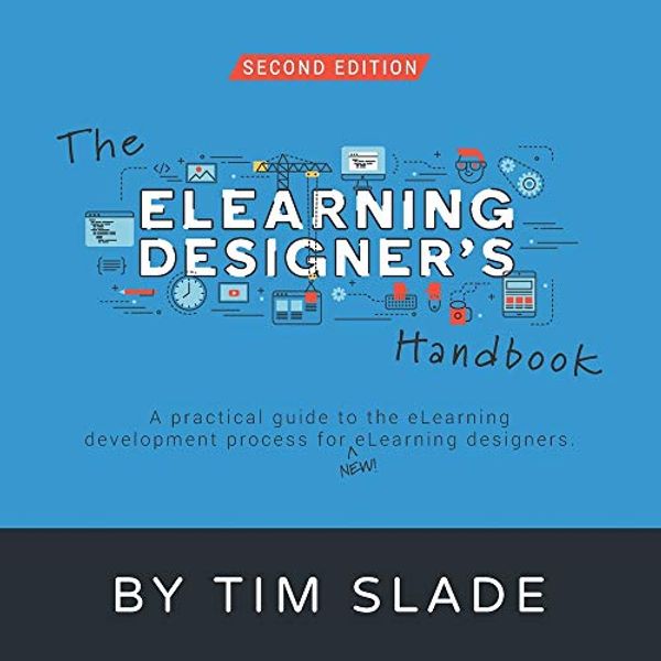 Cover Art for 9798615125300, The eLearning Designer's Handbook: A Practical Guide to the eLearning Development Process for New eLearning Designers by Tim Slade