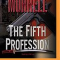 Cover Art for 9781501287961, The Fifth Profession by Wolfson Professor of General Practice David Morrell