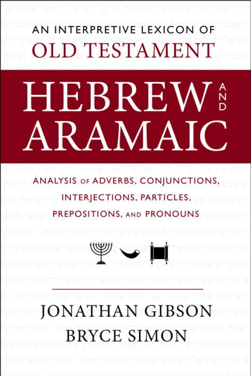 Cover Art for 9780310160502, An Interpretive Lexicon of Old Testament Hebrew and Aramaic: Analysis of Adverbs, Conjunctions, Interjections, Particles, Prepositions, and Pronouns by Bryce Simon