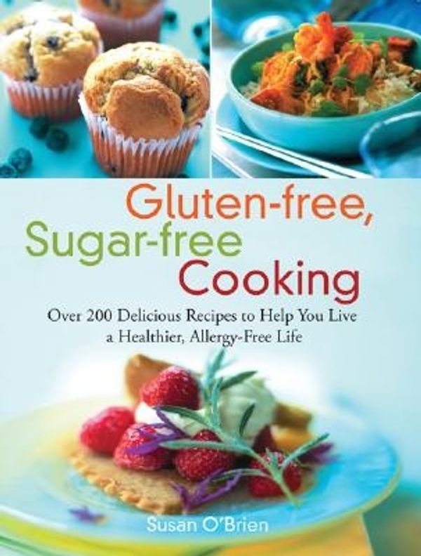 Cover Art for 9781569242933, Gluten-free, Sugar-free Cooking by Susan O'Brien