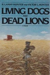 Cover Art for 9780670809011, Living Dogs and Dead Lions by Lanny Hunter