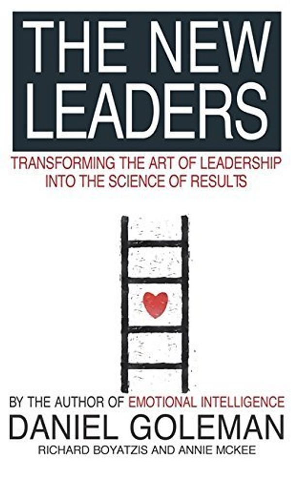Cover Art for B010CLKUGA, The New Leaders: Transforming the Art of Leadership by Goleman, Daniel, Boyatzis, Richard E., McKee, Annie (2002) Paperback by Daniel Goleman
