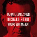 Cover Art for 9789046821206, De onfeilbare spion: Richard Sorge, Stalins geheim agent (Dutch Edition) by Owen Matthews