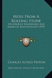 Cover Art for 9781166333812, Moss from a Rolling Stone by Charles Alfred Payton