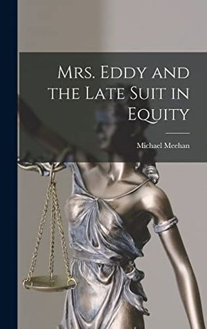 Cover Art for 9781016797924, Mrs. Eddy and the Late Suit in Equity by Michael Meehan