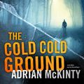 Cover Art for 9781441785695, The Cold Cold Ground by Adrian McKinty