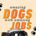 Cover Art for 9781760147181, Amazing Dogs with Amazing Jobs by Laura Greaves