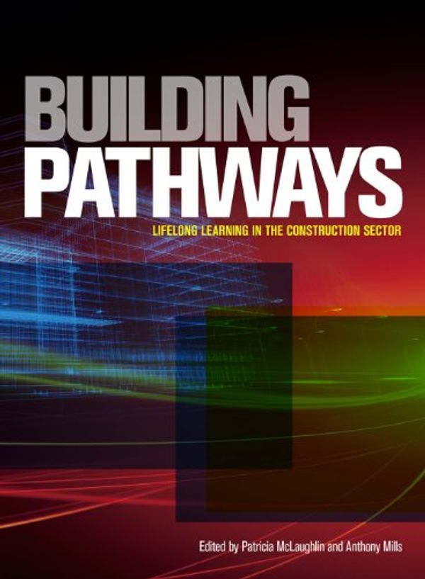 Cover Art for 9780646578026, Building Pathways: lifelong learning in the construction sector by Patricia McLaughlin and Anthony Mills (eds)