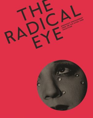 Cover Art for 9781849764070, The Radical Eye: Modernist Photography from the Sir Elton John Collection by Shoair Mavlian