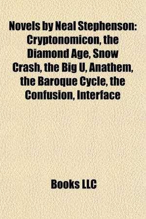 Cover Art for 9781155234427, Novels by Neal Stephenson (Book Guide): The Baroque Cycle, Neal Stephenson, Cryptonomicon, the Diamond Age, Snow Crash, the Big U, Quicksilver by Books Llc