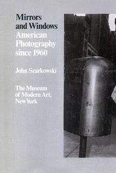 Cover Art for 9780870704758, Mirrors and Windows: American Photography Since 1960. Catalog of Exhibition Held Museum of Modern Art, July 26-October 2, 1978 by John Szarkowski