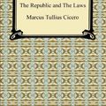 Cover Art for 9781420934342, The Republic and The Laws by Marcus Tullius Cicero