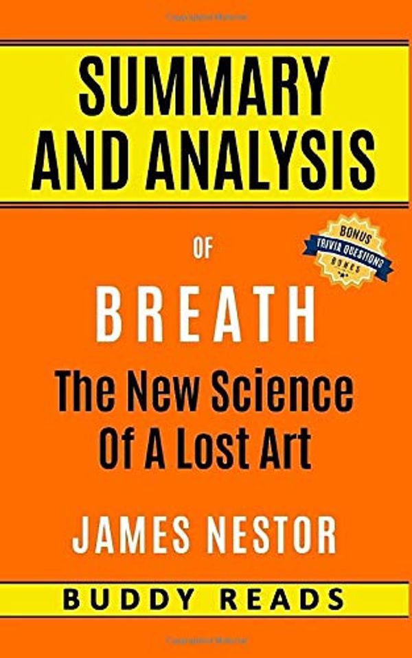Cover Art for 9798663537322, Summary and Analysis of Breath: The New Science of a Lost Art by James Nestor by Buddy Reads