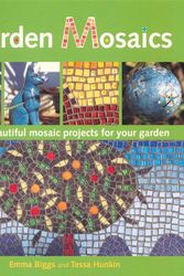 Cover Art for 9780312562045, Garden Mosaics by Emma Biggs, Tessa Hunkin