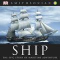Cover Art for 9780756604967, Ship The Epic Story of Maritime Adventure by Brian Lavery