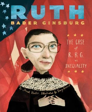 Cover Art for 9781419725593, Ruth Bader GinsburgThe Case of R.B.G. vs. Inequality by Jonah Winter