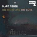 Cover Art for B081DCHB22, The Weird and the Eerie by Mark Fisher
