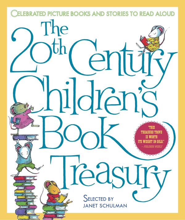 Cover Art for 9780679886471, The 20th Century Children’s Book Treasury: Celebrated Picture Books and Stories to Read Aloud by Janet Schulman