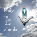 Cover Art for B0042P6XNW, The Body in the Clouds by Ashley Hay
