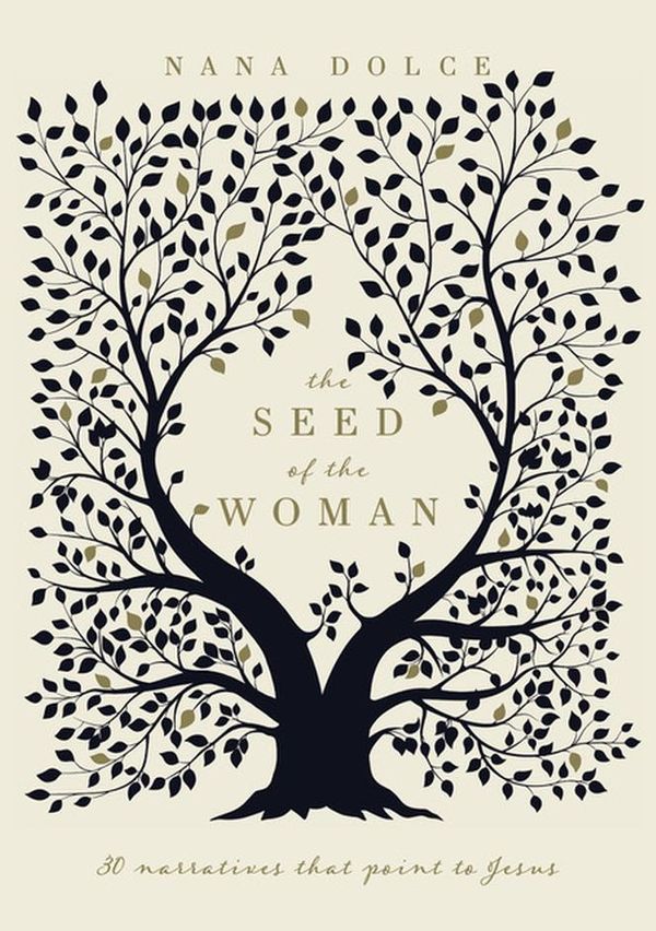 Cover Art for 9781783973309, The Seed of the Woman: 30 Narratives that Point to Jesus by Nana Dolce
