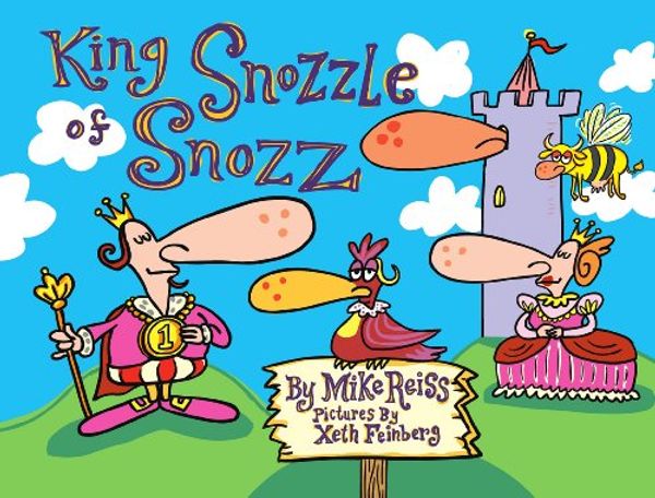 Cover Art for 9781592994564, King Snozzle of Snozz by Mike Reiss