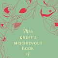 Cover Art for B07WHWXBTZ, Mrs Groff’s Mischievous Book of Motherhood Management by Maggie Groff