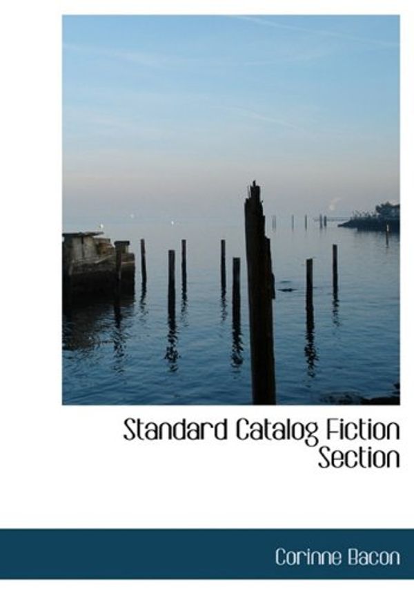 Cover Art for 9781117921358, Standard Catalog Fiction Section by Corinne Bacon