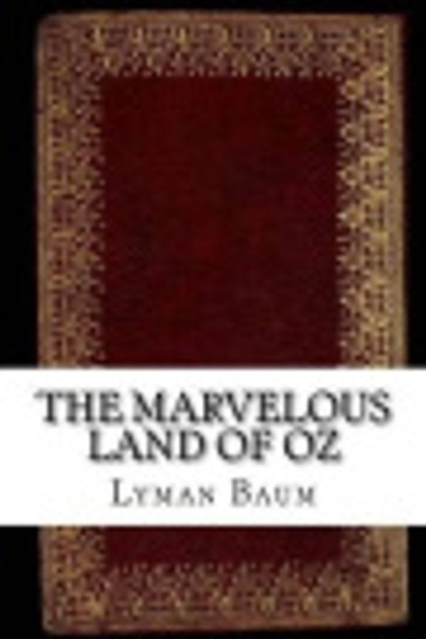 Cover Art for 9781539381419, The Marvelous Land of Oz by Lyman Frank Baum