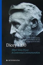 Cover Art for 9781839704260, Dicey + 100: Albert Venn Dicey: A Centennial Commemoration by Andrew Dickinson, Timothy Endicott, Wolfgang Ernst