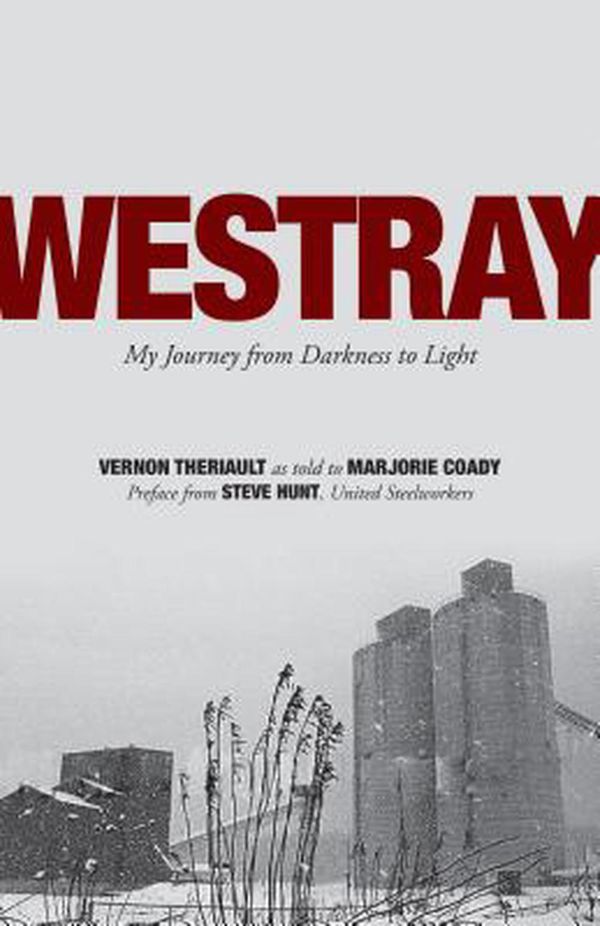 Cover Art for 9781771086745, Westray: My Journey from Darkness to Light by Vernon Theriault