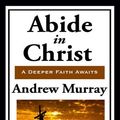 Cover Art for 9781627554695, Abide in Christ by Andrew Murray