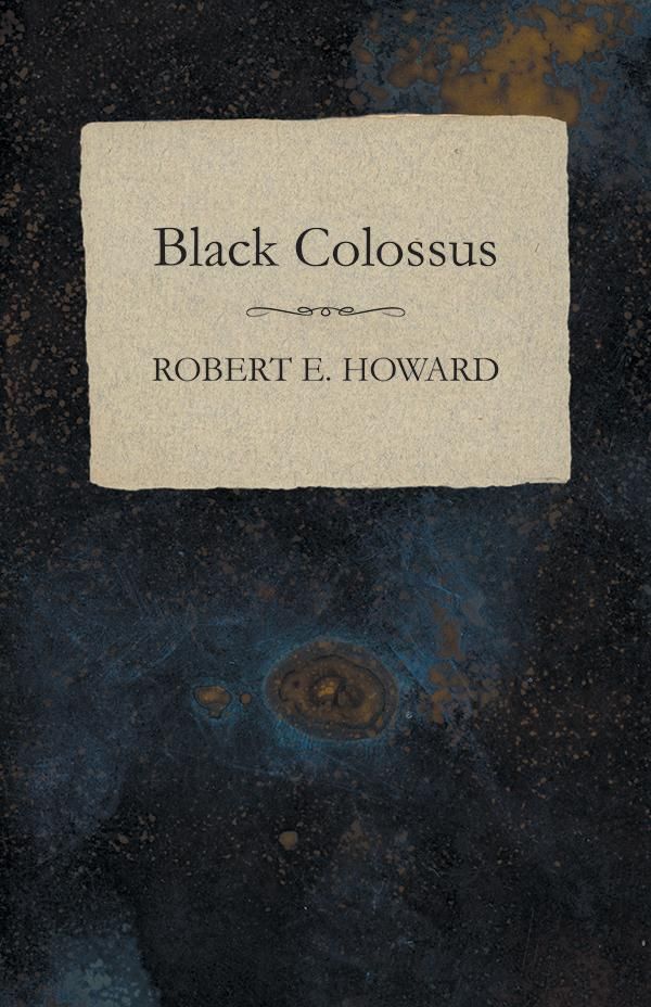 Cover Art for 9781473397392, Black Colossus by Robert E. Howard