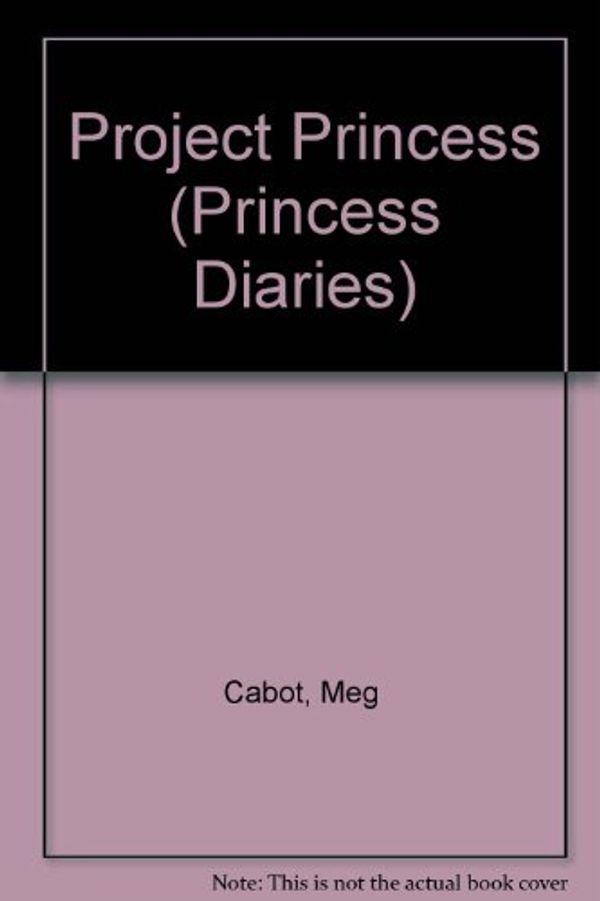 Cover Art for 9781442002524, Project Princess by Meg Cabot