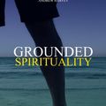 Cover Art for 9781988648040, Grounded Spirituality by Jeff Brown