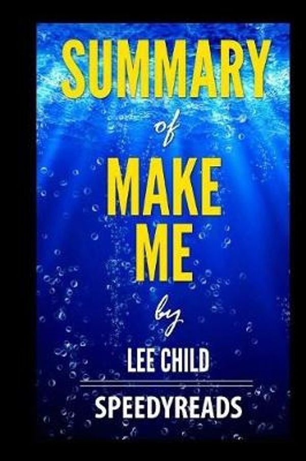 Cover Art for 9781388821401, Summary of Make Me by Lee Child- Finish Entire Novel in 15 Minutes by SpeedyReads