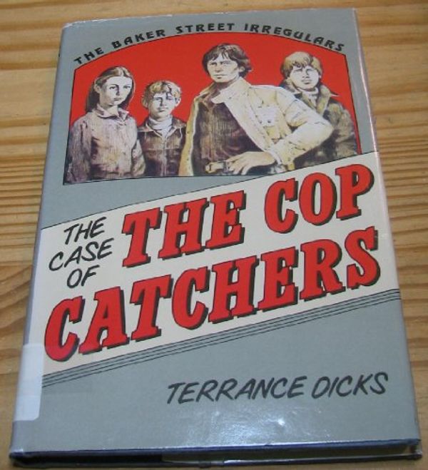 Cover Art for 9780525667650, The Baker Street Irregulars in the Case of the Cop Catchers by Terrance Dicks