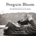 Cover Art for 9781460706213, Penguin Bloom by Cameron Bloom, Bradley Trevor Greive