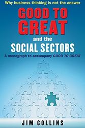 Cover Art for B0163E82ZG, Good to Great" and the Social Sectors: A Monograph to Accompany "Good to Great" by Jim Collins(1905-06-28) by Jim Collins