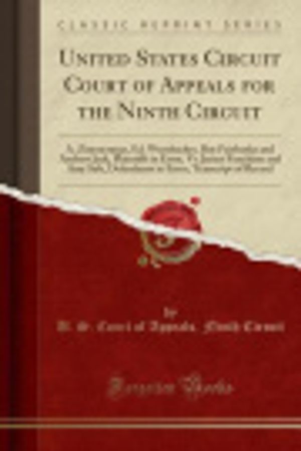 Cover Art for 9780243200801, United States Circuit Court of Appeals for the Ninth Circuit: A. Zimmerman, Ed. Wurzbacher, Roy Fairbanks and Andrew Jack, Plaintiffs in Error, Vs. ... Error; Transcript of Record (Classic Reprint) by Circuit, U. S. Court Of Appeals Ninth