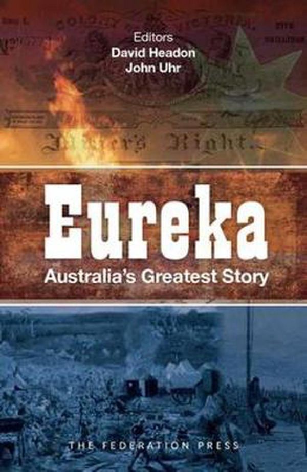 Cover Art for 9781760020453, EurekaAustralia's Greatest Story by David Headon