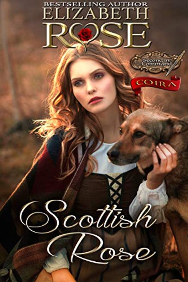 Cover Art for B07M9SJXLP, Scottish Rose: Coira (Second in Command Book 3) by Elizabeth Rose
