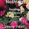 Cover Art for B07FLNFRGK, How to Do Nothing: Resisting the Attention Economy by Jenny Odell